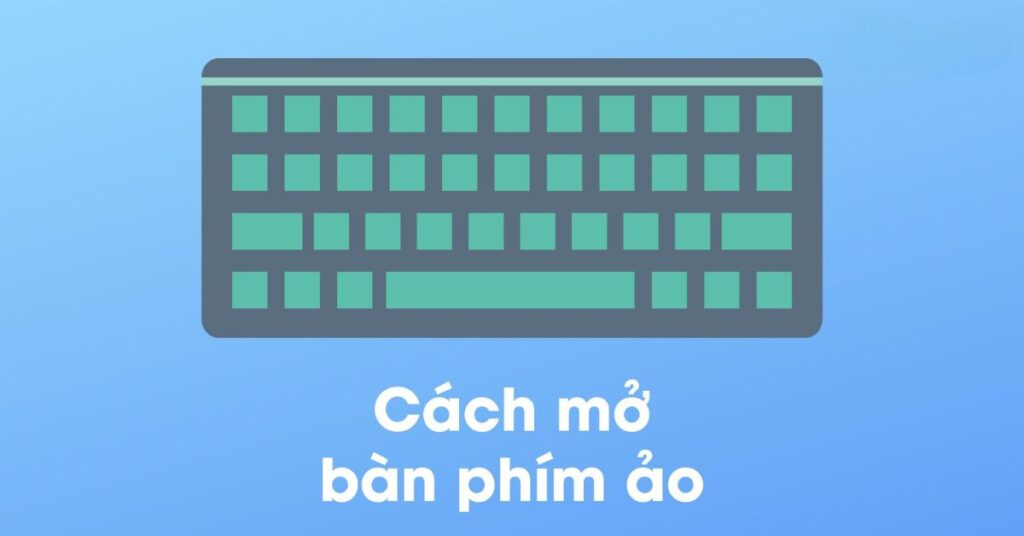 bật bàn phím ảo win 10