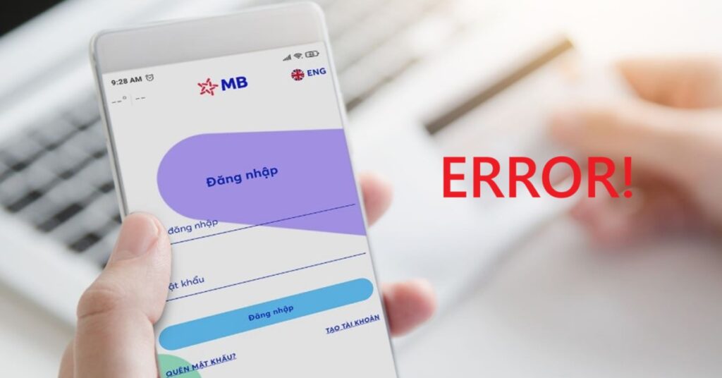 App MB bị lỗi: Biểu hiện, nguyên nhân, cách xử lý nhanh chóng