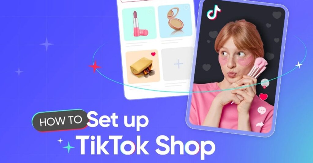 Cách đăng ký TikTok Shop theo quy định mới nhất 2024