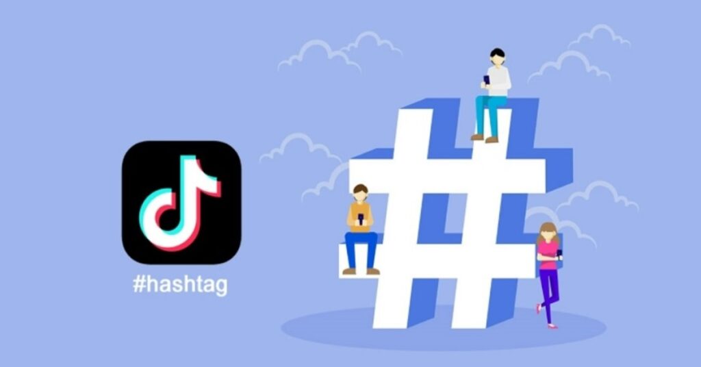 Hashtag TikTok là gì? Cách Sử dụng Hashtag trên TikTok hiệu quả