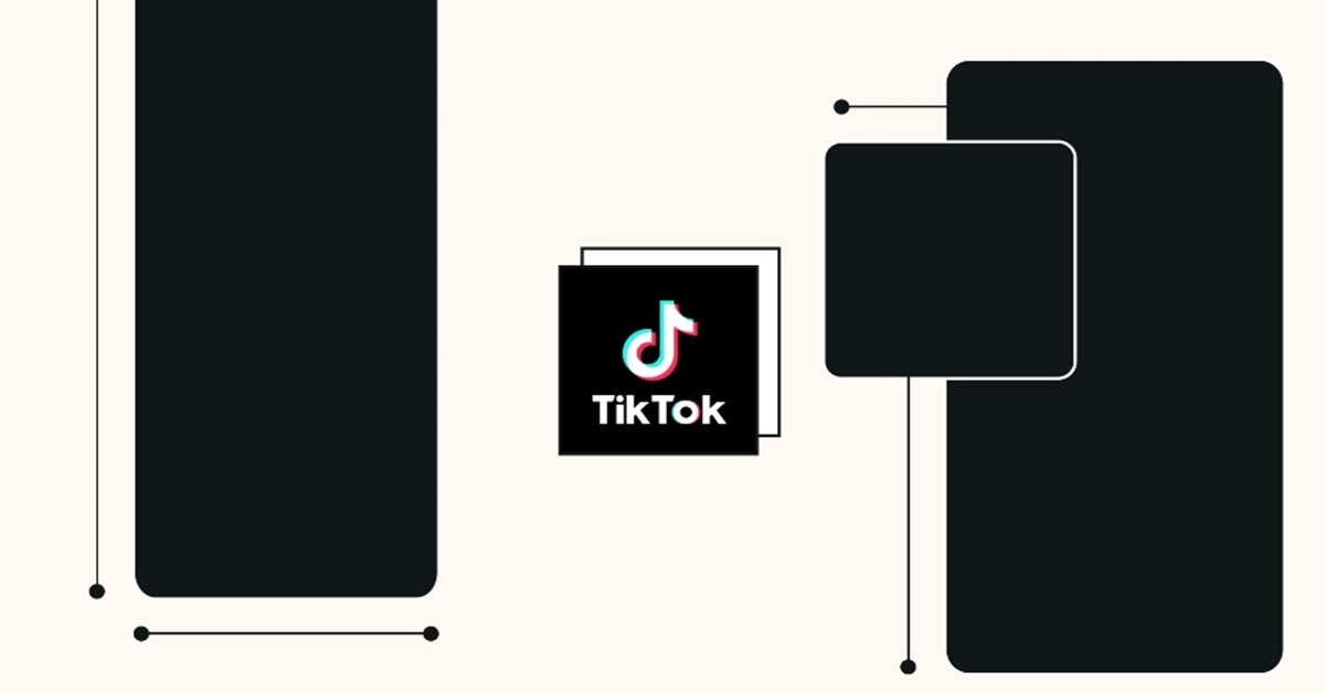 Tất tần tật kích thước video TikTok chuẩn mà bạn nên biết