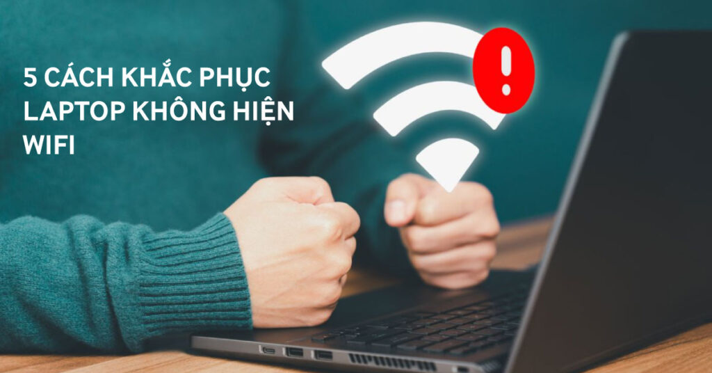 khắc phục laptop không hiện wifi