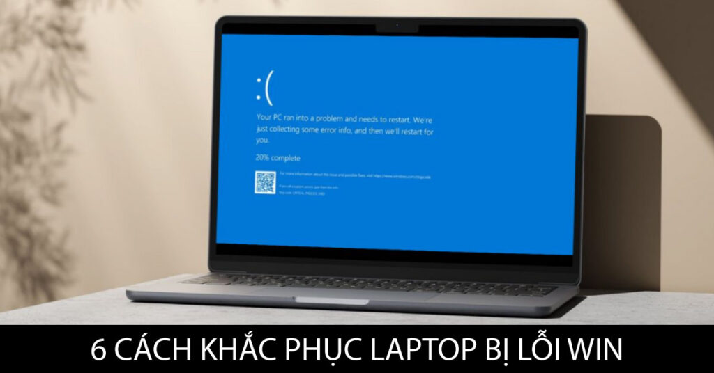 6 cách khắc phục laptop bị lỗi win