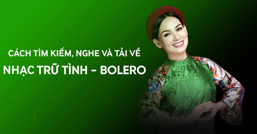 tải nhạc Bolero về máy tính và điện thoại