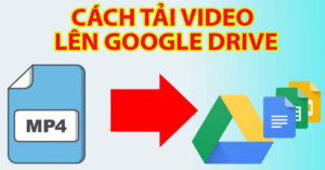 cách tải video lên drive