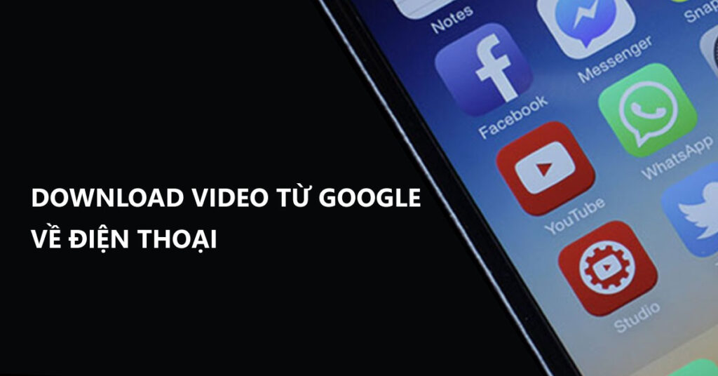 cách tải video trên google về điện thoại