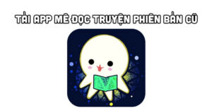 tải mê đọc truyện bản cũ