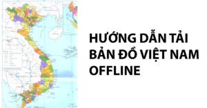 tải bản đồ việt nam