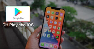 cách tải ch play trên iphone