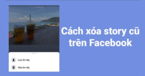 cách xóa story cũ trên facebook