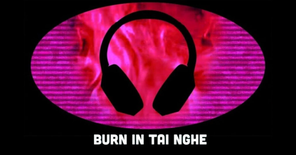 burn in tai nghe
