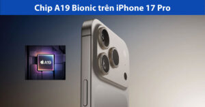 chip a19 bionic trên iphone 17