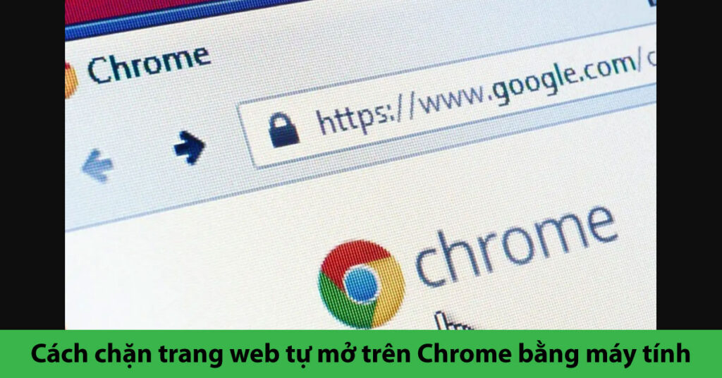 cách chặn trang web tự mở trên chrome