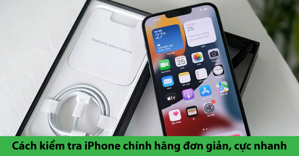 cách kiểm tra iphone chính hãng
