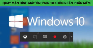 quay màn hình máy tính win 10