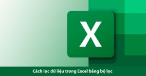 cách lọc dữ liệu trong excel