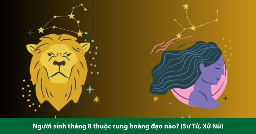 tháng 8 là cung gì