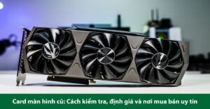 card màn hình cũ