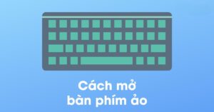 bật bàn phím ảo win 10