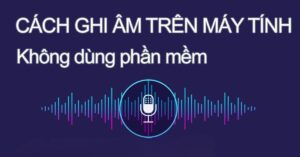 ghi âm trên máy tính