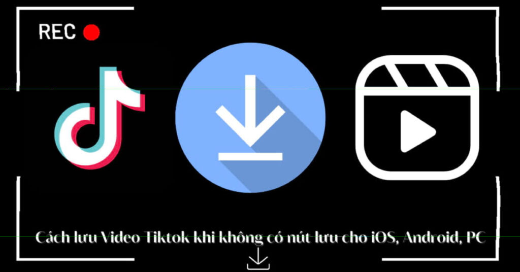lưu video tik tok