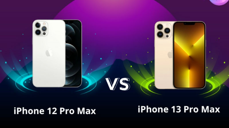 so sánh iphone 12 pro max và 13 pro max